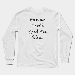 Everyone should read the Bible Long Sleeve T-Shirt